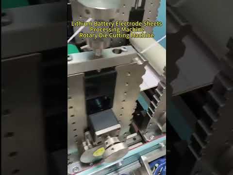 Revolutionary Technology for Lithium Battery Electrode Sheets Processing (Rotary Die Cutting)