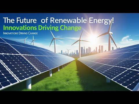 Revolutionizing Renewable Energy The Future!