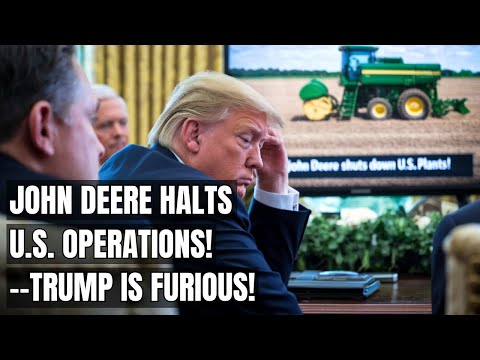 John Deere SHUTS DOWN U.S. Production — Trump’s Outburst Shocks America! Tariffs, Electric Vehicles