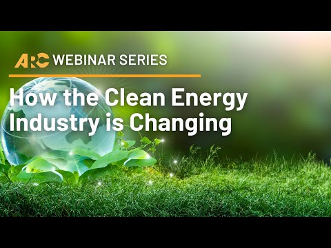 ARC Webinar Series: How the Clean Energy Industry is Changing