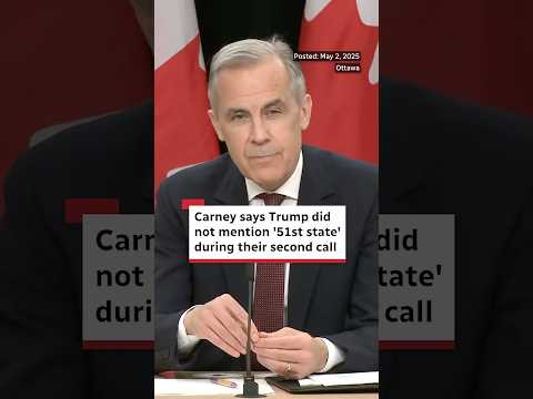 Carney says Trump did not mention &#039;51st state&#039; during their second call