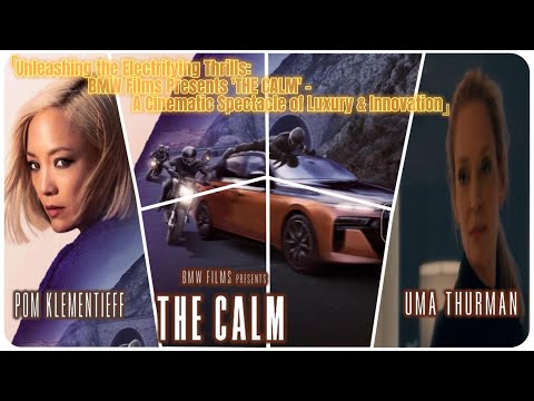 Unleashing the Electrifying Thrills: BMW &#039;THE CALM&#039; – A Cinematic Spectacle of Luxury &amp; Innovation