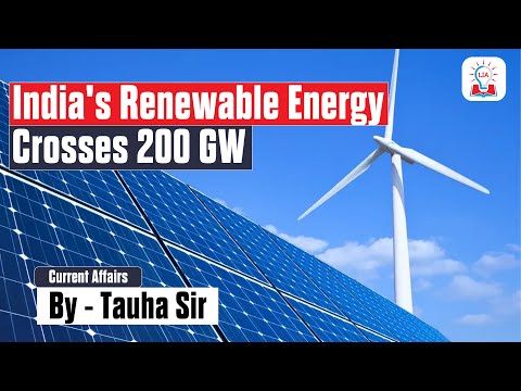 India’s Renewable Energy Crosses 200 GW Milestone | Green Energy Revolution | UPSC Current Affairs