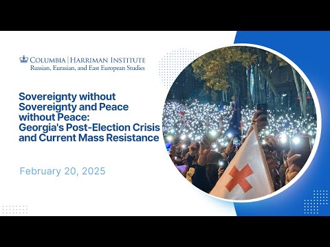 Sovereignty w/o Sovereignty&amp;Peace w/o Peace: Georgia&#039;s Post-Election Crisis&amp;Current Mass Resistance