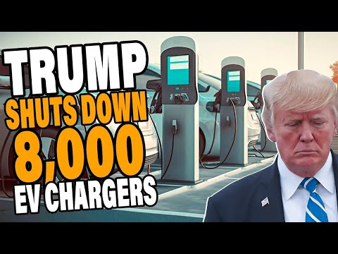 Trump Administration SHUTS DOWN 8000 EV Chargers Nationwide!