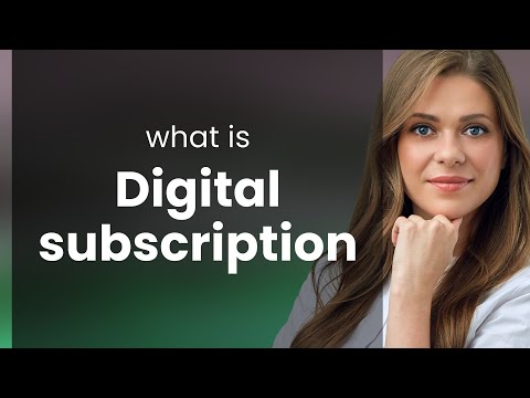 Understanding Digital Subscriptions: Your Gateway to Unlimited Content