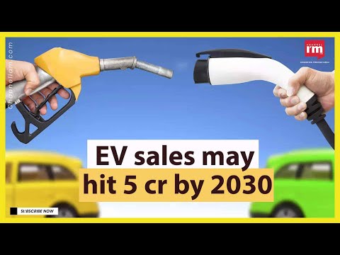 EV sales in India may hit 5 cr by 2030