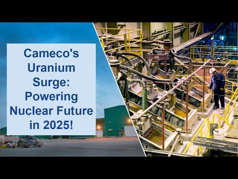 Cameco&#039;s #Uranium Surge: Powering #Nuclear Future in 2025! | $CCO $CCJ