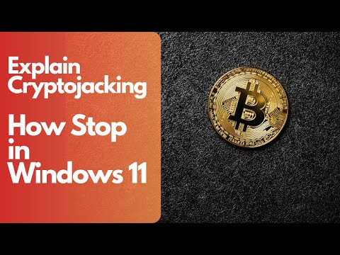 How to stop Cryptojacking in Windows 11-An overview + prevention tips