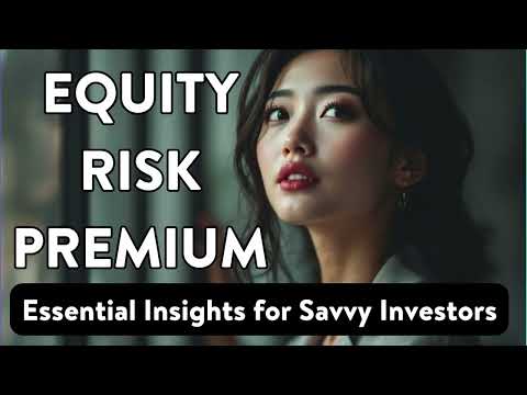 Mastering the Equity Risk Premium: Essential Insights for Savvy Investors