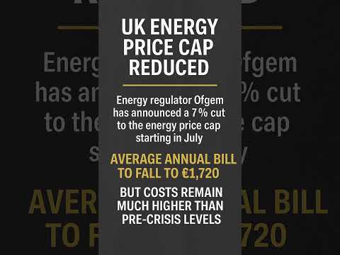 🇬🇧 UK Cuts Energy Price Cap – Relief for Households, But Costs Remain High