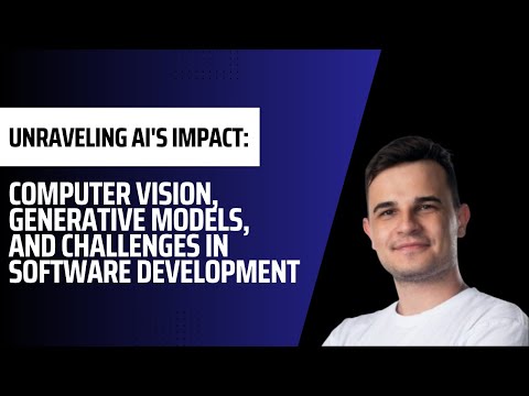 Unraveling AI&#039;s Impact: Computer Vision, Generative Models - ML 135