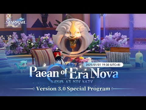 Honkai: Star Rail Version 3.0 &quot;Paean of Era Nova&quot; Special Program