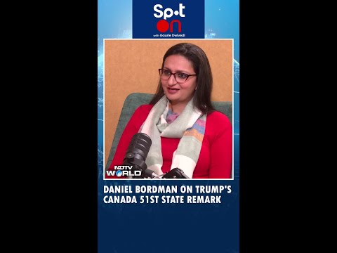 SpotOn With Gaurie Dwivedi | Daniel Bordman On Trump&#039;s Canada 51st State Remark