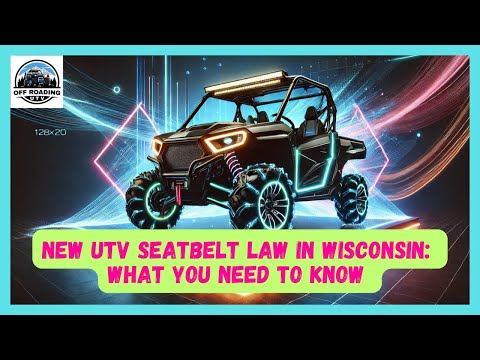 NEW UTV SEATBELT LAW IN WISCONSIN: WHAT YOU NEED TO KNOW | WISCONSIN SIDE-BY-SIDE SEAT BELT LAW