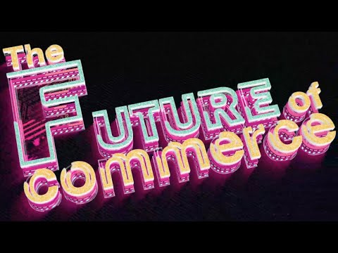 The Future of Commerce 2025 by RETHINK Retail
