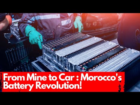 From Mine to Car : Morocco&#039;s Battery Revolution!