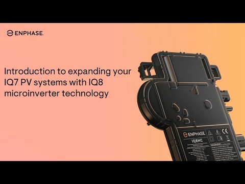 Introduction to expanding your IQ7 PV system with IQ8 Microinverter technology