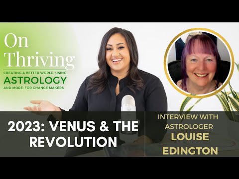 On Thriving with Venus &amp; the Revolution in 2023 with Astrologer Louise Edington