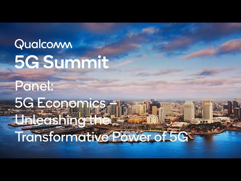 Qualcomm 5G Summit Panel: 5G Economics: Unleashing the Transformative Power of 5G