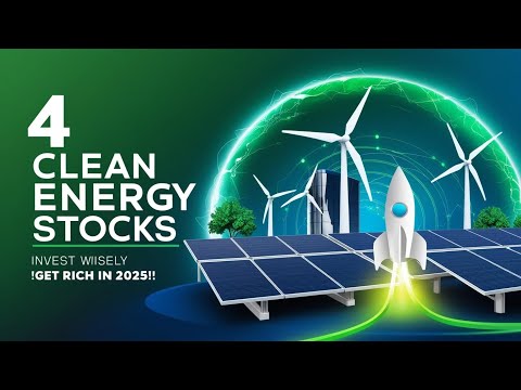 4 Clean Energy Stocks That Could Make You RICH (2025 Boom Alert!)