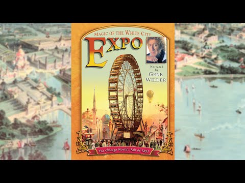 Expo - Magic of the White City (Narrated by Gene Wilder) | 1893 Chicago World&#039;s Fair - Full Movie