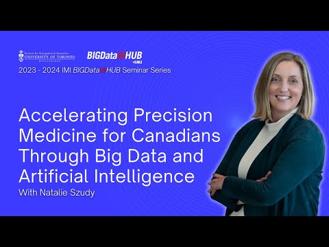 Accelerating Precision Medicine for Canadians Through Big Data &amp; AI