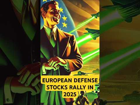European Defense Stocks EXPLODE in 2025 Market Rally!