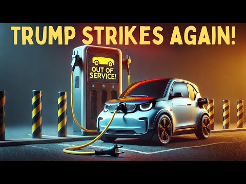 Trump Pulls the PLUG on 8,000 EV Charging Stations