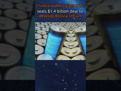 Chinese battery giant CATL seals $1.4 billion deal to develop Bolivia lithium