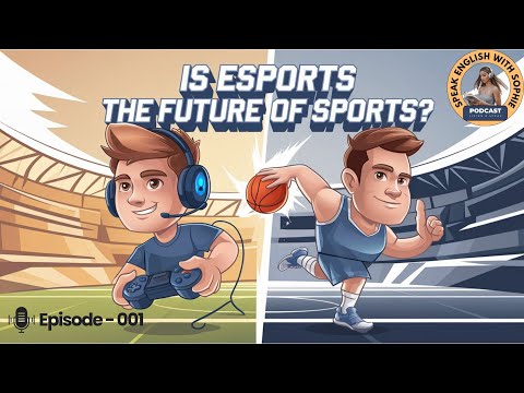 English Leap Podcast │ Why Esports is Taking Over the Sports World? │ English Daily Speaking Ep.1