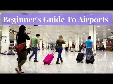 Beginner&#039;s guide to Airports: How To Navigate Your First Time